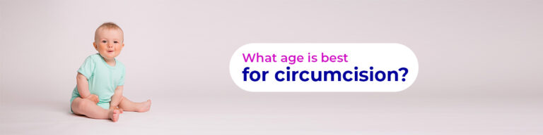 What age is best for circumcision? (blog) – Chennai Circumcision Physician